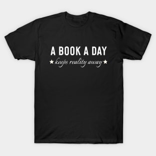 A Book a Day Keeps Reality Away T-Shirt